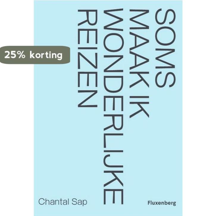 Soms maak ik wonderlijke reizen 9789464782301 Chantal Sap, Boeken, Gedichten en Poëzie, Zo goed als nieuw, Verzenden