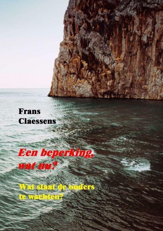 Een beperking, wat nu? 9789403724799 Frans Claessens, Boeken, Wetenschap, Gelezen, Verzenden