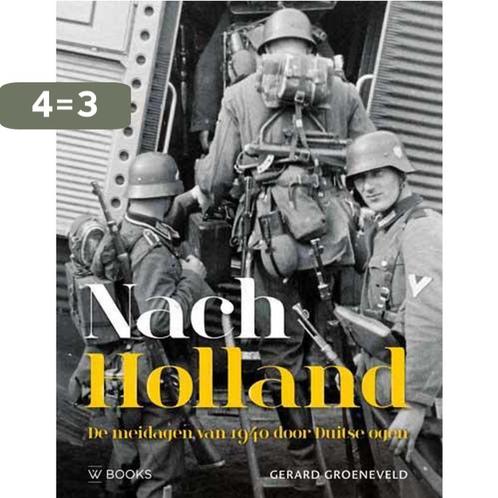 Nach Holland! 9789462582453 Gerard Groeneveld, Boeken, Geschiedenis | Wereld, Gelezen, Verzenden