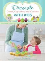 Decorate Cakes, Cupcakes, And Cookies With Kids, Verzenden, Zo goed als nieuw, Autumn Carpenter