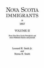 Nova Scotia Immigrants to 1867, Volume II. Smith, H.   New., Smith, Leonard H., Zo goed als nieuw, Verzenden