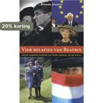 Vier relaties van Beatrix 9789035251212 Arendo Joustra, Verzenden, Zo goed als nieuw, Arendo Joustra