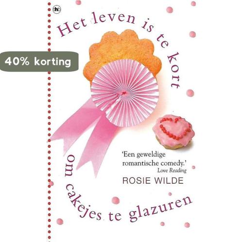 Het leven is te kort om cakjes te glazuren 9789044338423, Boeken, Romans, Gelezen, Verzenden