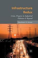 Infrastructure Redux : Crisis, Progress in Indu, Anwar, N.,,, N. Anwar, Zo goed als nieuw, Verzenden