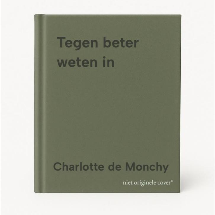 Tegen beter weten in 9789049204754 Charlotte de Monchy, Boeken, Romans, Gelezen, Verzenden