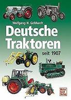 Deutsche Traktoren seit 1907  Gebhardt, Wolfgang H.  Book, Livres, Livres Autre, Gebhardt, Wolfgang H., Verzenden