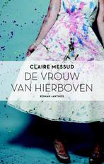 De vrouw van hierboven 9789041422798 Claire Messud, Verzenden, Zo goed als nieuw, Claire Messud