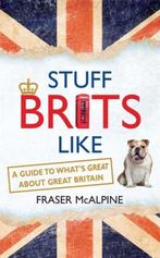Stuff Brits Like 9781857886344 Fraser Mcalpine, Verzenden, Zo goed als nieuw, Fraser Mcalpine