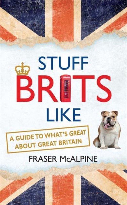 Stuff Brits Like 9781857886344 Fraser Mcalpine, Boeken, Taal | Engels, Zo goed als nieuw, Verzenden
