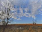 Blue Skies over the Prairie 9789491747007, Philip Friskorn, Verzenden
