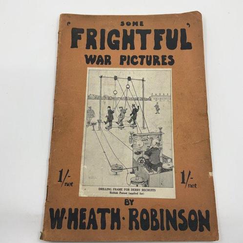 W. Heath Robinson (ill) - Some Frightful War Pictures - 1916, Antiek en Kunst, Antiek | Boeken en Manuscripten