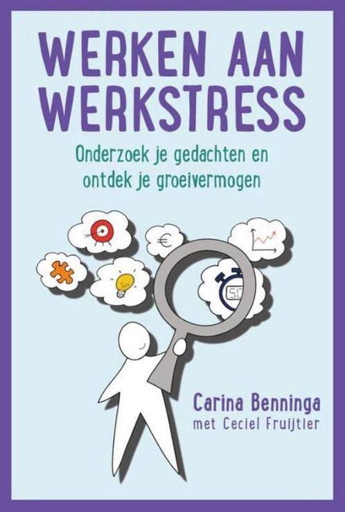 Werken aan werkstress 9789492528032 Carina Benninga, Boeken, Psychologie, Zo goed als nieuw, Verzenden