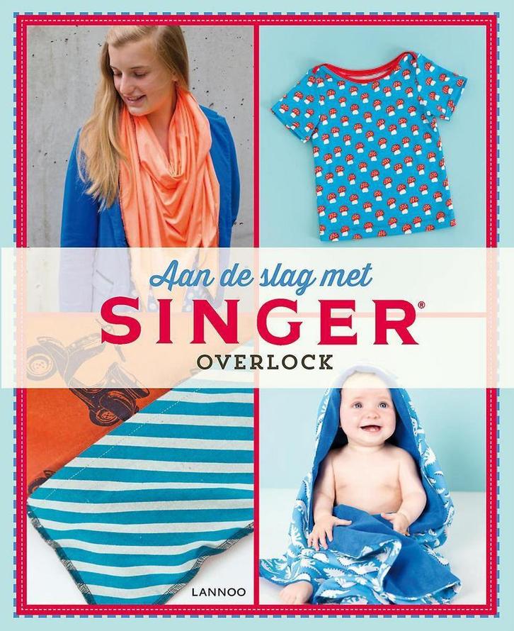Aan de slag met SINGER - Overlock 9789401420808, Boeken, Hobby en Vrije tijd, Zo goed als nieuw, Verzenden