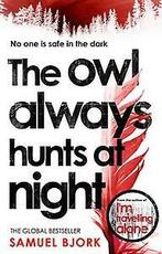 The Owl Always Hunts at Night 9780552170918 Samuel Bjork, Boeken, Verzenden, Gelezen, Samuel Bjork