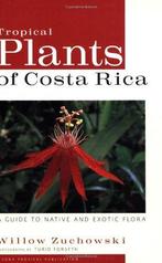 Tropical Plants of Costa Rica 9780801473746 Willow Zuchowski, Verzenden, Zo goed als nieuw, Willow Zuchowski