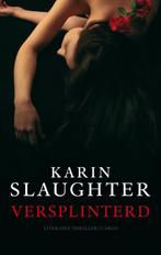 Versplinterd 9789023429173 Karin Slaughter, Boeken, Verzenden, Gelezen, Karin Slaughter