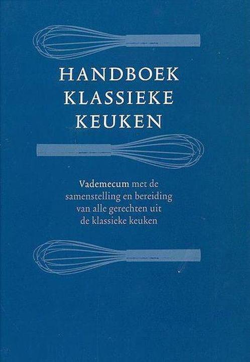 Handboek Klassieke Keuken 9789052116259, Livres, Livres de cuisine, Envoi