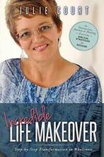 Incredible Life Makeover: Step-by-Step Transfor. Court,, Court, Julie, Verzenden