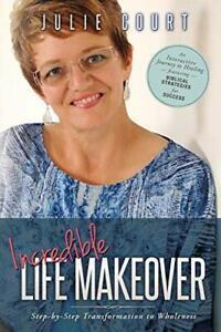 Incredible Life Makeover: Step-by-Step Transfor. Court,, Livres, Livres Autre, Envoi