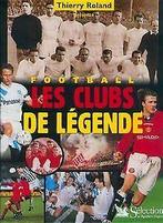 Football : les clubs de légende  Roland, Thierry  Book, Boeken, Gelezen, Roland, Thierry, Verzenden