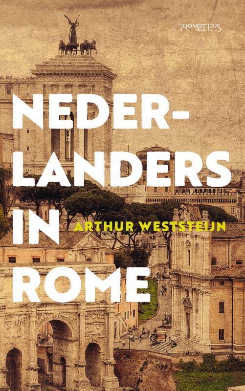 Nederlanders in Rome 9789035144781 Arthur Weststeijn, Boeken, Reisgidsen, Zo goed als nieuw, Verzenden