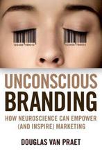 Unconscious Branding 9781137278920 Douglas Van Praet, Boeken, Verzenden, Gelezen, Douglas Van Praet
