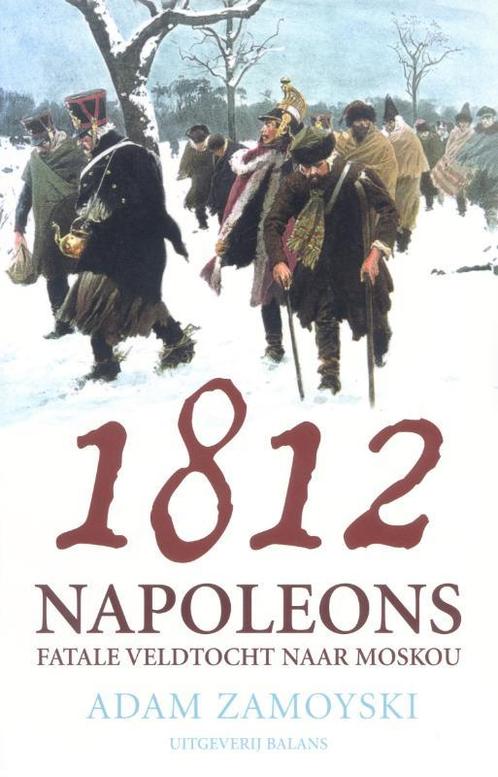 1812 Napoleons Fatale Veldtocht Naar Mos 9789050186537, Livres, Histoire mondiale, Envoi