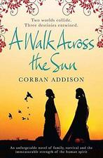 Walk Across The Sun 9780857388216 Corban Addison, Verzenden, Gelezen, Corban Addison