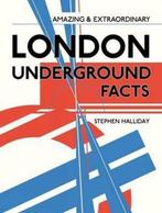 Amazing and Extraordinary London Underground Facts, Verzenden, Zo goed als nieuw, Stephen Halliday