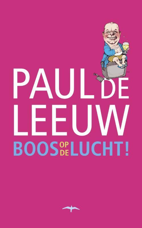 Boos op de lucht! 9789060058671 Paul de Leeuw, Boeken, Romans, Gelezen, Verzenden