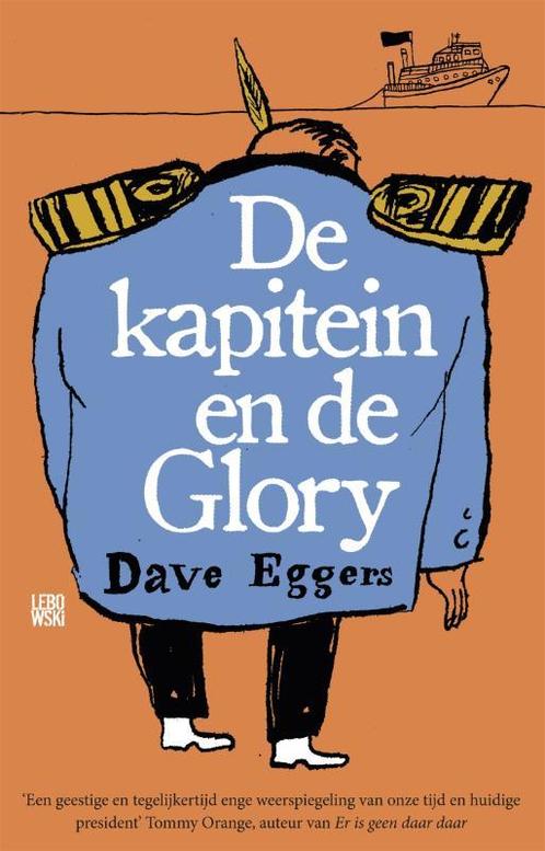 De kapitein en de Glory 9789048854790 Dave Eggers, Boeken, Romans, Gelezen, Verzenden