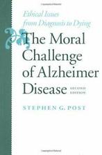 The Moral Challenge of Alzheimer Disease: Ethic. Post,, Post, Stephen Garrard, Verzenden