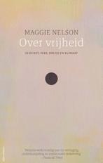 Over vrijheid 9789045044255, Livres, Philosophie, Maggie Nelson, Verzenden