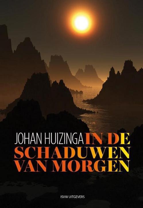 In de schaduwen van morgen 9789492538642 Johan Huizinga, Boeken, Filosofie, Zo goed als nieuw, Verzenden