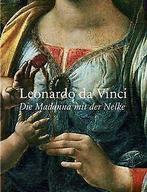 Leonardo da Vinci: Die Madonna mit der Nelke: Kat...  Book, Verzenden, Gelezen, Leonardo da Vinci