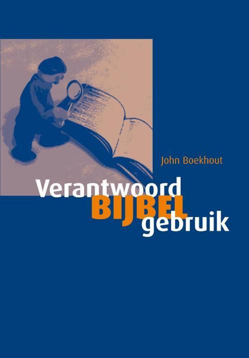 Verantwoord bijbelgebruik 9789058816757 John Boekhout, Boeken, Godsdienst en Theologie, Gelezen, Verzenden