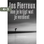 Hoe je krijgt wat je verdient 9789460015243 Jos Pierreux, Verzenden, Zo goed als nieuw, Jos Pierreux