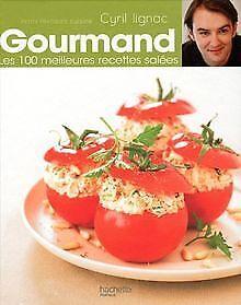 Gourmand : Les 100 meilleures recettes salées  Cyril ..., Livres, Livres Autre, Envoi