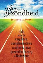 De weg naar gezondheid - Juliette La Brijn - 9789402230307 -, Boeken, Verzenden, Nieuw