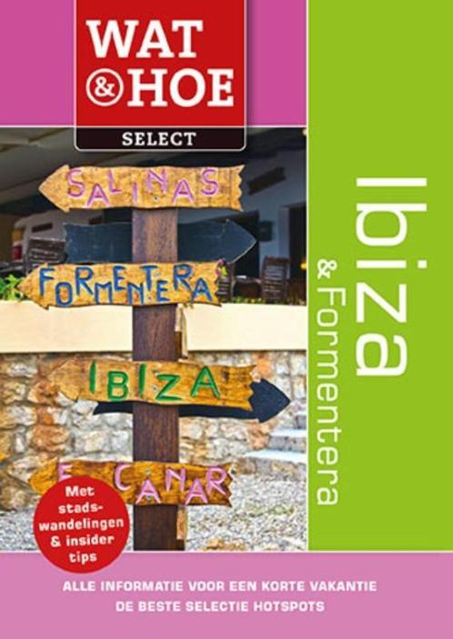 Wat & Hoe select - Ibiza & Formentera 9789021563084, Boeken, Reisgidsen, Zo goed als nieuw, Verzenden