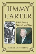 Jimmy Carter: With Family, Friends and Foes. Hayes, Spencer, Hayes, Michael Spencer, Zo goed als nieuw, Verzenden