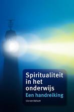 Spiritualiteit in het onderwijs 9789059724969 Lia van Aalsum, Boeken, Verzenden, Gelezen, Lia van Aalsum