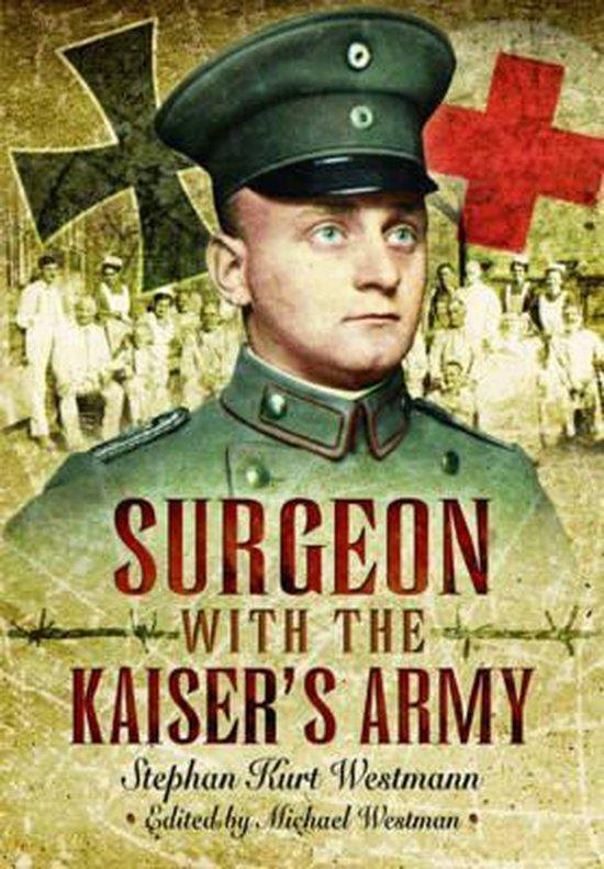 Surgeon with the Kaisers Army 9781473821705, Boeken, Taal | Engels, Zo goed als nieuw, Verzenden