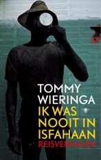 Ik was nooit in Isfahaan 9789023418689 Tommy Wieringa, Verzenden, Tommy Wieringa