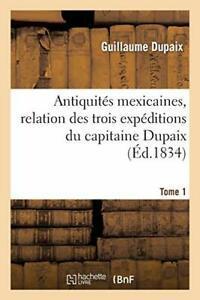 Antiquites mexicaines, relation des trois exped. DUPAIX-G., Boeken, Overige Boeken, Zo goed als nieuw, Verzenden