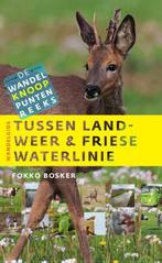 Tussen landweer & Friese waterlinie / De wandelknooppunten, Verzenden, Gelezen, Fokko Bosker