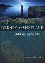 Orkney & Shetland: Landscapes in Stone, McKirdy, Alan, Alan Mckirdy, Verzenden