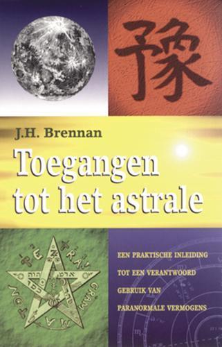 TOEGANGEN TOT HET ASTRALE 9789063783808 J.H. Brennan, Boeken, Esoterie en Spiritualiteit, Gelezen, Verzenden