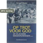 Op Trot Voor God 9789058262530 Bernard Henry, Boeken, Verzenden, Gelezen, Bernard Henry