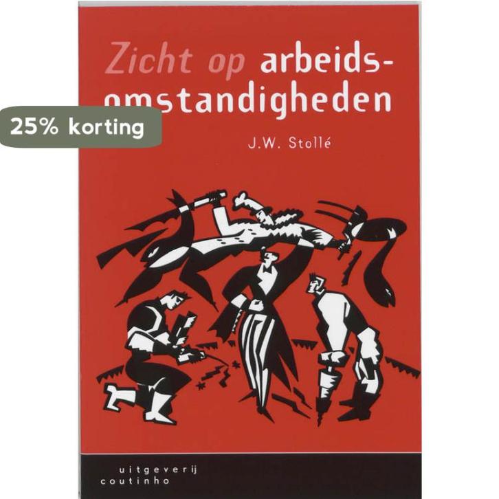 Zicht op arbeidsomstandigheden 9789062834341 J.W. Stolle, Livres, Économie, Management & Marketing, Envoi